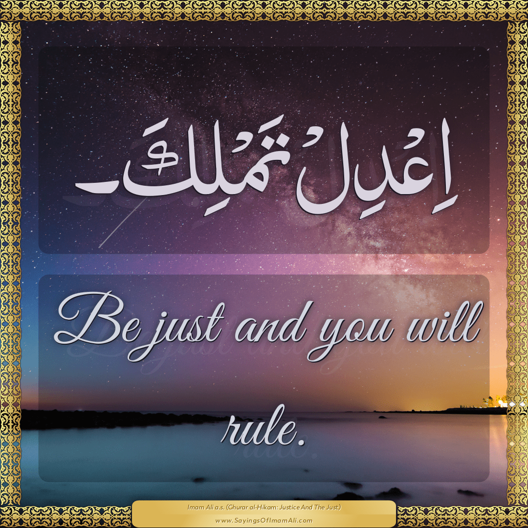 Be just and you will rule.